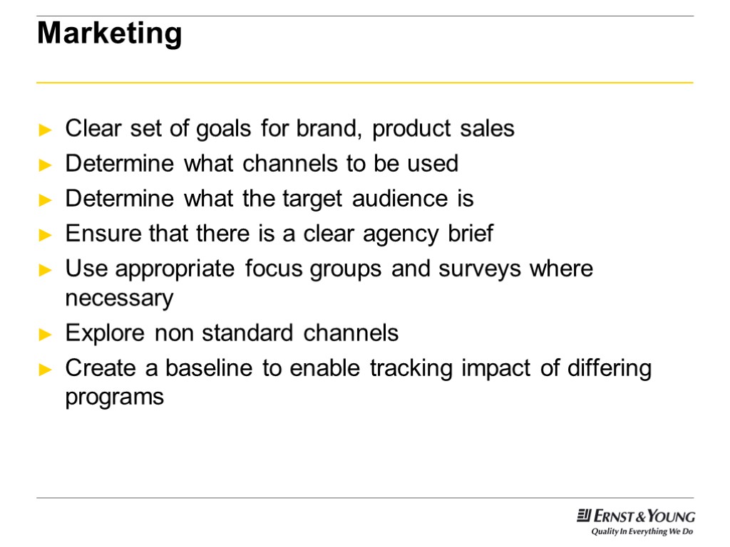 Marketing Clear set of goals for brand, product sales Determine what channels to be